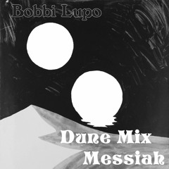 Bobbi Lupo's Dune Mix Messiah