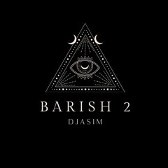 Barish 2 DeepTech By DjAsim