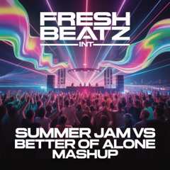 SUMMER JAM VS BETTER OF ALONE MASHUP