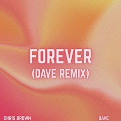 CHRIS BROWN - FOREVER (DAVE REMIX)