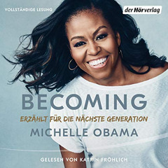 [Get] EPUB 📒 BECOMING - Erzählt für die nächste Generation by  Michelle Obama,Katrin