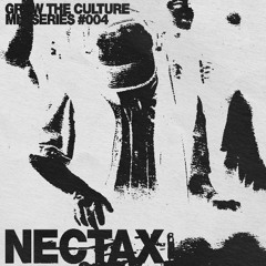 Nectax - GROW THE CULTURE Mix Series #004