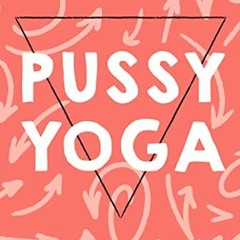 Télécharger eBook Pussy Yoga : Le yoga du périnée (Famille / Santé) (French Edition) pour votre