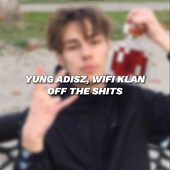 YUNG ADISZ, WIFI KLAN - OFF THE SHITS (speed up)