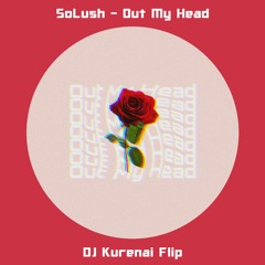 SoLush - Out My Head (DJ Kurenai Flip)