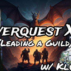 Everquest XP w/ Klucifer (Leading a Guild) Ep. 6