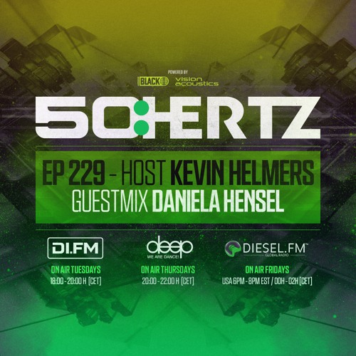 50:HERTZ #229 - Host KEVIN HELMERS / Guest DANIELA HENSEL (DI.FM / Diesel FM / Deep Radio)