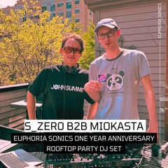 S_Zer0 B2B MIOKASTA Euphoria Sonics One Year Anniversary Rooftop Party LIVE DJ SET