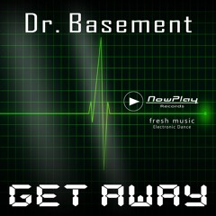 Dr. Basement - Get Away >OUT NOW < _ pre-listen cut
