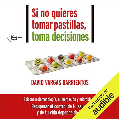 Si no quieres tomar pastillas, toma decisiones (Audiolibro)