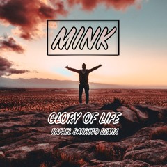 Mink - Glory Of Life (Rafael Barreto Remix)