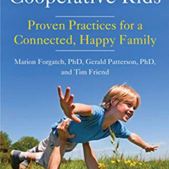 [Get] EBOOK 📚 Raising Cooperative Kids: Proven Practices for a Connected, Happy Fami