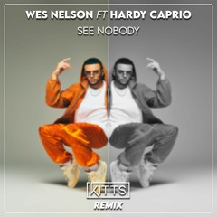 Wes Nelson ft Hardy Caprio - See Nobody (Kitts Remix)[Free Download]