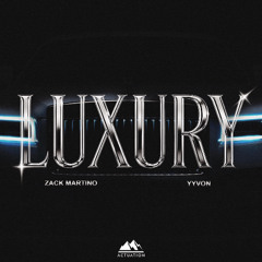 Zack Martino & YYVON - Luxury