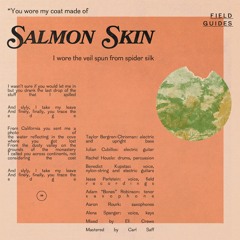 Field Guides - "Salmon Skin"