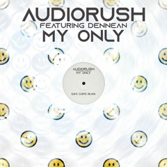 Audiorush - My Only (Dave Curtis 2024 Remix)