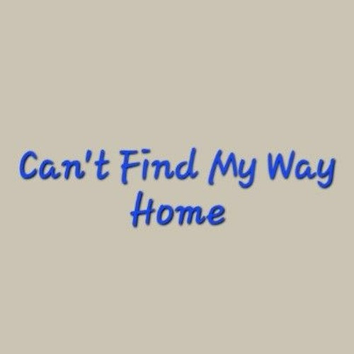 Can't Find My Way Home