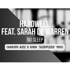 Hardwell feat. Sarah de Warren - No Sleep (Hakimi Aziz x KIRA 'Sleepless' Mix)