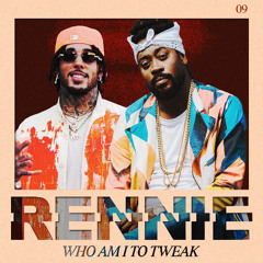 WHO AM I TO TWEAK (DJ RENNIE FLIP)
