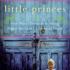 Little Princes: One Man's Promise to Bring Home the Lost Children of Nepal by Conor Grennan