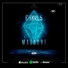 CHXRLS - MASACRE [OUT NOW]