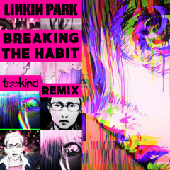 Linkin Park - Breaking The Habit (tookind Remix)
