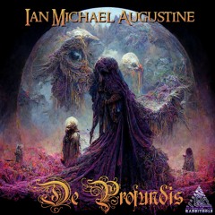 Ian Michael Augustine - De Profundis
