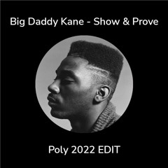 Big Daddy Kane - Show & Prove (Poly 2022 EDIT - Free Download)