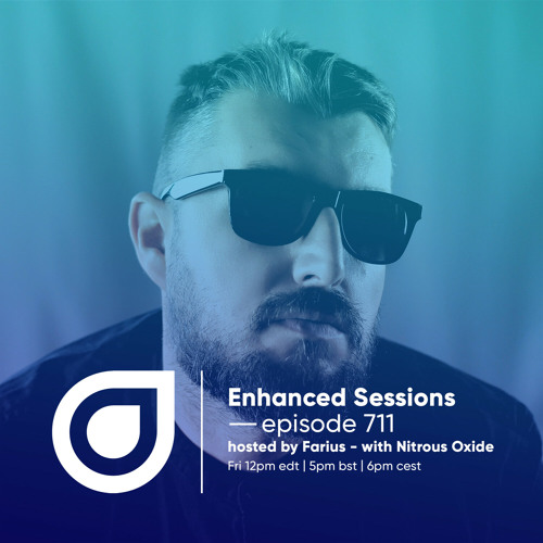 Stream Enhanced Sessions 711 with Nitrous Oxide hosted by Farius by Enhanced Listen online