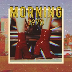 MORNING 70S