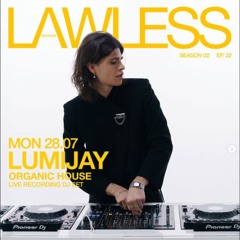 LUMIJAY - Organic House music DJ set ⎪ LAWLESS RECORDS - S.02 E.22