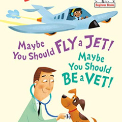 VIEW EBOOK 💖 Maybe You Should Fly a Jet! Maybe You Should Be a Vet! (Beginner Books(