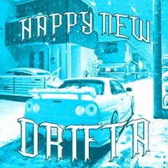 HAPPY NEW DRIFTA (read desc)