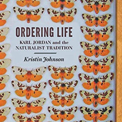 [Access] EBOOK 📘 Ordering Life: Karl Jordan and the Naturalist Tradition by  Kristin