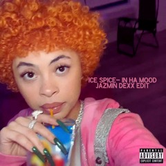 Ice Spice - In Ha Mood (Jazmin Dexx Edit)
