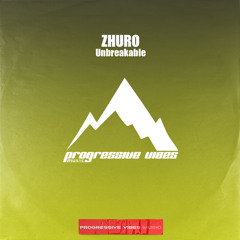 ZHURO - Unbreakable [Progressive Vibes Music - PVM870]