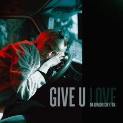 DJ Junior CNYTFK - Give U Love (Original Mix)