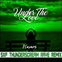 Plexerz - Under the Love (SXF Thunderscream Rave Remix)