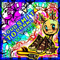 LOUD SHIT TO DRAW 2