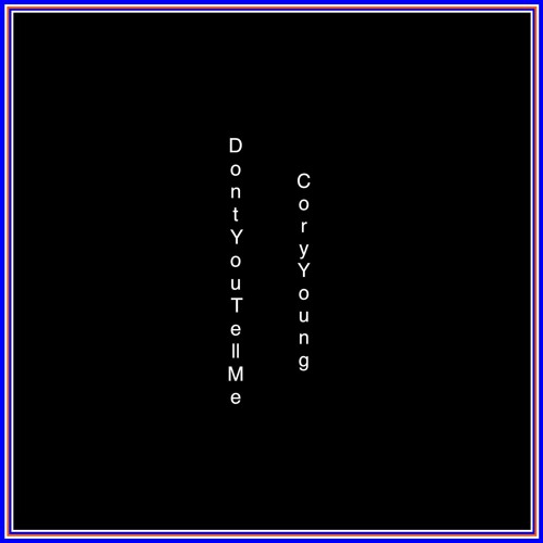 Don't You Tell Me - Cory Young