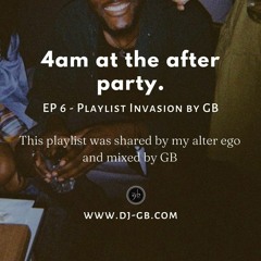 Playlist Invasion Ep6 - 4am at the after party
