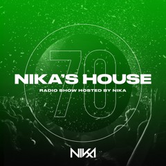 Nika's House - Episode 70 - DJ NIka (RadioShow)
