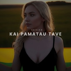 Kai Pamatau Tave