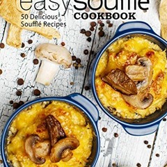 Read EBOOK EPUB KINDLE PDF Easy Souffle Cookbook: 50 Delicious Souffle Recipes (2nd Edition) by  Boo