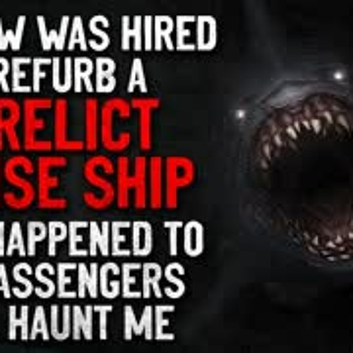 "My crew was hired to refurb a derelict cruise ship. What happened will haunt me" Creepypasta