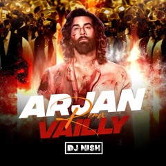 Arjun Vailly Remix | Dj Nish | Animal | Ranbir Kapoor | Sandeep Vanga | Bhupinder B | Manan B