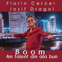 Boom am talent din ala bun (feat. Iosif Dragoi)