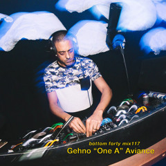 Bottom Forty Mix 117 :: Gehno "One A" Aviance