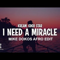 KREAM & Coco Star - I Need A Miracle  (Mike Dokos Afro Edit)