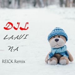 Dil Laavi Na | REICK remix | Omer Inayat
